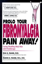 Cover of: Prolo Your Fibromyalgia Pain Away! Curing the Disabling Pain of Fibromyalgia with Prolotherapy