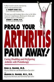 Cover of: Prolo Your Arthritis Pain Away: Curing Disabling & Disfiguring Arthritis Pain With Prolotherapy
