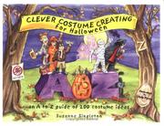 Cover of: Clever costume creating for Halloween: an A to Z guide of 200 costume ideas