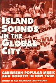 Island sounds in the global city by Ray Allen, Lois Wilcken, Ruth Glasser, Peter Manuel, Paul Austerlitz, Juan Flores, Donald Hill, Philip Kasinitz, Les Slater