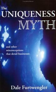 Cover of: The Uniqueness Myth and Other Misconceptions that Derail Businesses