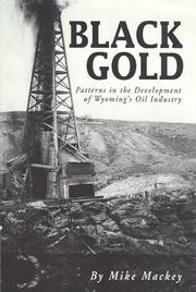 Cover of: Black gold: patterns in the development of Wyoming's oil industry