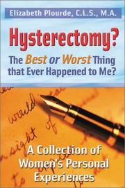 Cover of: Hysterectomy? The Best or Worst Thing That Ever Happened to Me? by Elizabeth L. Plourde