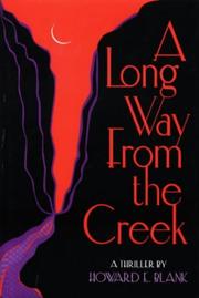 Cover of: A long way from the creek | Howard E. Blank