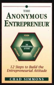 Cover of: The anonymous entrepeneur: 12 steps to build the entrepreneurial attitude