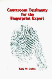 Cover of: Courtroom testimony for the fingerprint expert by Gary W. Jones