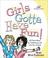 Cover of: Girls gotta have fun!