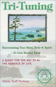 Cover of: Tri-tuning: harmonizing your mind, body, and spirit to live beyond fear : a quest for the key to Ki, the essence of life