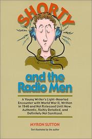 Cover of: Shorty and the Radio Men : A Young Writer's Light-Hearted Encounter with World War II, Written in 1946 and Not Released Until Now. Authentic, Richly Detailed, and Definitely not Sanitized.