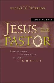 Cover of: Jesus the pastor: leading others in the character & power of Christ