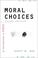 Cover of: Moral choices