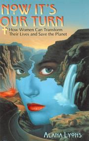 Cover of: Now it's our turn: how women can transform their lives and save the planet