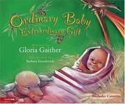 Cover of: Ordinary Baby, Extraordinary Gift by Gloria Gaither, Illustrated by Barbara Hranilovich Gloria Gaither
