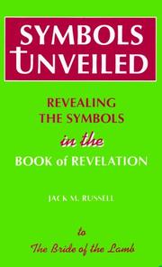 Cover of: Symbols Unveiled: Revealing the Symbols in the Book of Revelation