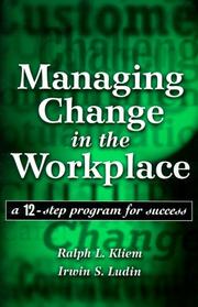 Cover of: Managing change in the workplace: a 12-step program for success