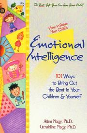 Cover of: How to raise your child's emotional intelligence: 101 ways to bring out the best in your children & yourself