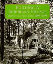 Cover of: Building A Suburban Village: Bronxville, New York, 1898-1998