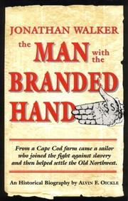Cover of: Jonathan Walker, the man with the branded hand by Alvin F. Oickle