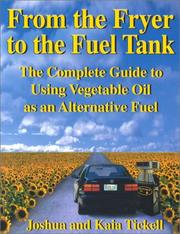 Cover of: From the fryer to the fuel tank: the complete guide to using vegetable oil as an alternative fuel