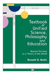 Cover of: Textbook of programmed science and unified philosophy: beyond Socrates to a theory of the world : a universal program produces a world theory