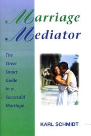 Cover of: Marriage mediator: the street smart guide to a successful marriage