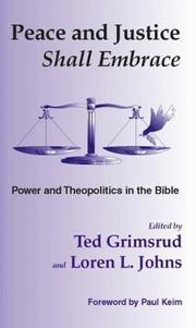 Cover of: Peace and Justice Shall Embrace: Power and Theopolitics in the Bible : Essays in Honor of Millard Lind
