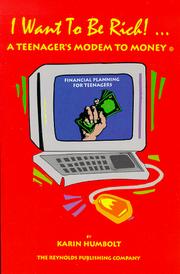 Cover of: I want to be rich: a teenager's modem to money : financial planning for teenagers