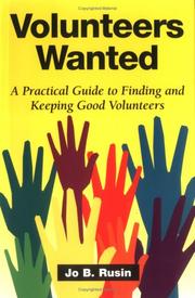Cover of: Volunteers wanted: a practical guide to finding and keeping good volunteers
