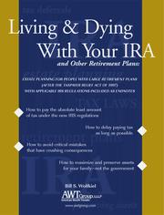 Cover of: Living & dying with your IRA and other retirement plans: estate planning for people with large retirement plans (after the Taxpayer Relief Act of 1997)