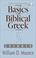 Cover of: Basics of Biblical Greek Grammar