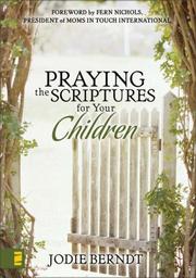 Cover of: Praying the Scriptures for your children by Jodie Berndt