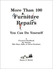 Cover of: More than 100 furniture repairs you can do yourself: a practical handbook for anyone who buys, sells, or owns furniture