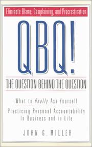 QBQ! The Question Behind the Question by John Grider Miller