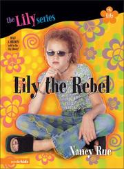 Cover of: Lily the rebel by Nancy N. Rue