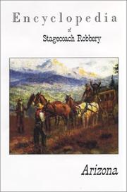 Cover of: Encyclopedia of stagecoach robbery in Arizona