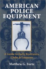 Cover of: American police equipment: a guide to early restraints, clubs and lanterns