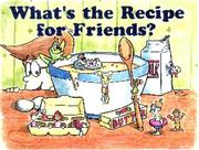 What's The Recipe For Friends? by Greg M. Williamson