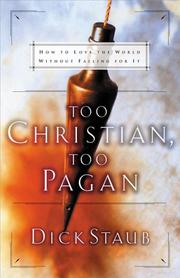Cover of: Too Christian, Too Pagan by Dick Staub