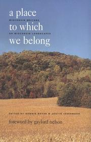 Cover of: A Place to Which We Belong: Wisconsin Writers on Wisconsin Landscapes