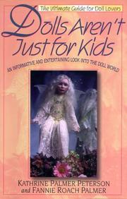 Cover of: Dolls aren't just for kids: the ultimate guide for doll lovers