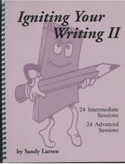 Cover of: Igniting your writing II by Sandy Larsen