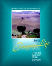 Cover of: Live A Praying Life by Jennifer Kennedy Dean, Jennifer Kennedy Dean