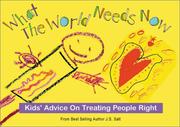 Cover of: What The World Needs Now Kids' Advice on Treating People Right
