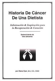 Cover of: Historia De Cancer De Una Dietista : Informacion & Inspiracion para la Recuperacion & Curacion Sobreviviente de tres canceres