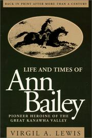 Cover of: Life and times of Ann Bailey: the pioneer heroine of the Great Kanawha Valley