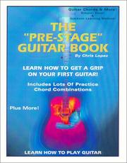 Cover of: The "Pre-Stage" Guitar Book - Learn How To Get A Grip On Your First Guitar! - Learn How To Play Guitar!