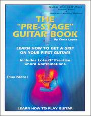 Cover of: The "Pre-Stage" Guitar Book - Learn How To Get A Grip On Your First Guitar! - Learn How To Play Guitar! by 