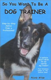 Cover of: So You Want To Be A Dog Trainer