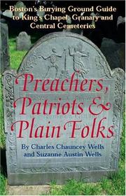 Cover of: Preachers, patriots & plain folks: Boston's burying ground guide to King's Chapel, Granary, Central