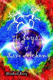 Cover of: The Joys of Live Alchemy by Michael Levy